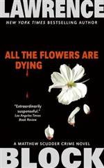 All the Flowers Are Dying (Matthew Scudder #16)