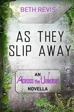 As They Slip Away (Across the Universe #2.5)