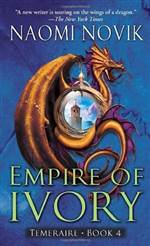 Empire of Ivory (Temeraire #4)