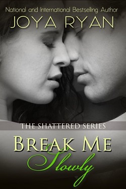 Break Me Slowly (Shattered 1)