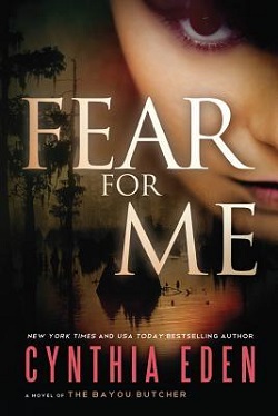 Fear For Me: A Novel of the Bayou Butcher (For Me 2)