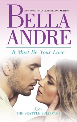 It Must Be Your Love (The Sullivans #11)