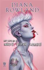 My Life as a White Trash Zombie (White Trash Zombie #1)