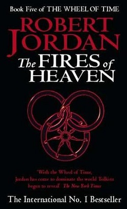 The Fires of Heaven (The Wheel of Time #5)