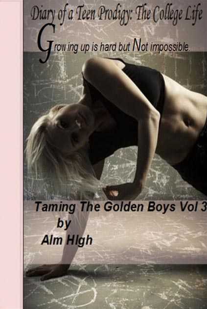 Diary of a Teen Prodigy: The College Life - Taming the Golden Boys: Volume 3